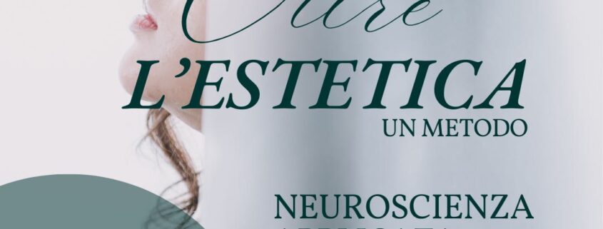 Neuroscienza applicata all’estetica e nei sui trattamenti